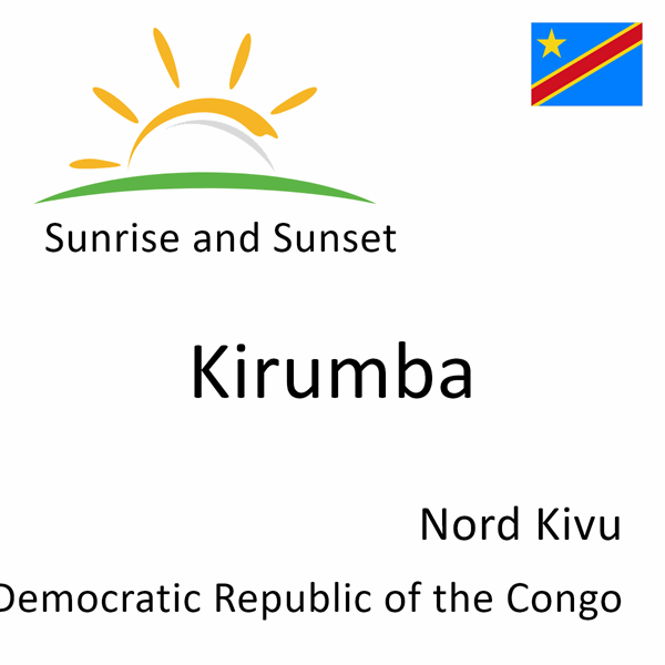 Sunrise and sunset times for Kirumba, Nord Kivu, Democratic Republic of the Congo