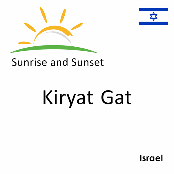 Sunrise and sunset times for Kiryat Gat, Israel