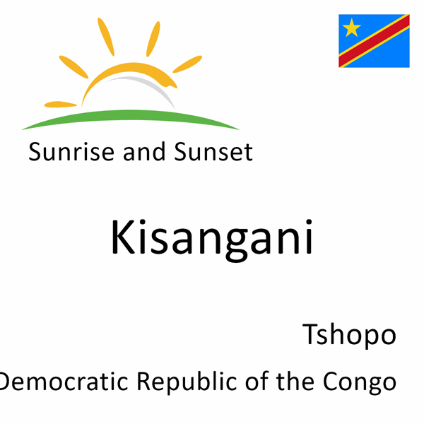 Sunrise and sunset times for Kisangani, Tshopo, Democratic Republic of the Congo