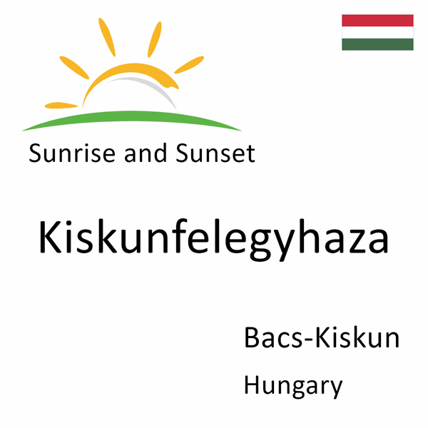 Sunrise and sunset times for Kiskunfelegyhaza, Bacs-Kiskun, Hungary