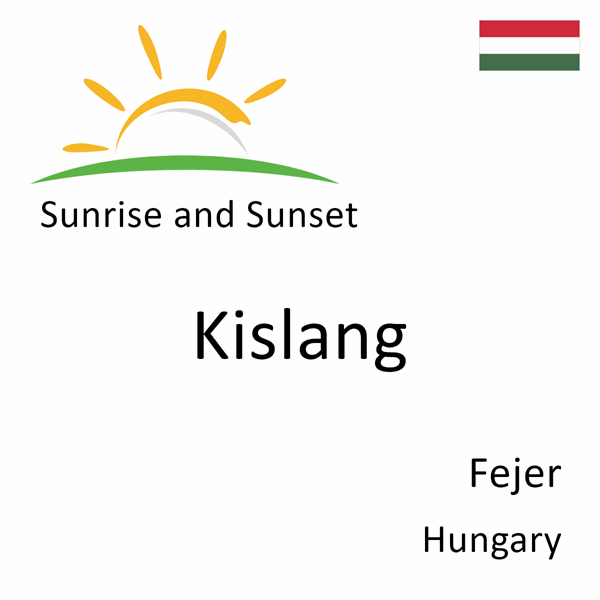 Sunrise and sunset times for Kislang, Fejer, Hungary
