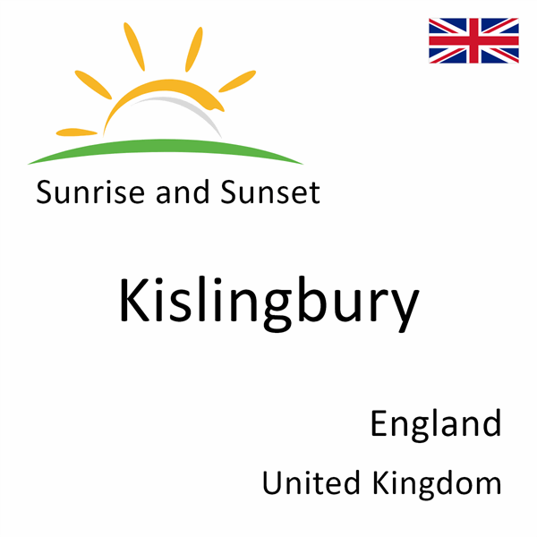 Sunrise and sunset times for Kislingbury, England, United Kingdom