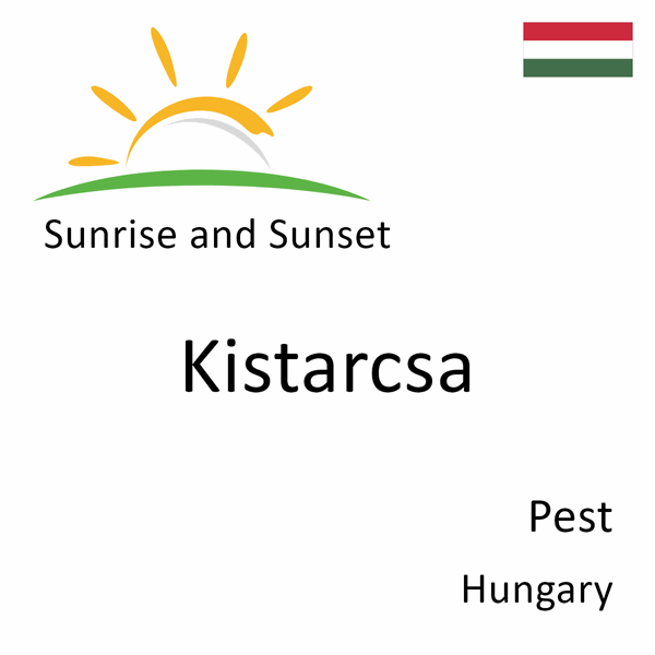 Sunrise and sunset times for Kistarcsa, Pest, Hungary