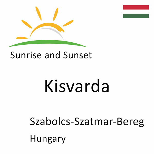 Sunrise and sunset times for Kisvarda, Szabolcs-Szatmar-Bereg, Hungary