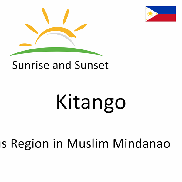 Sunrise and sunset times for Kitango, Autonomous Region in Muslim Mindanao, Philippines