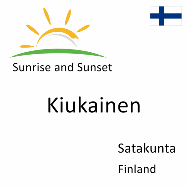 Sunrise and sunset times for Kiukainen, Satakunta, Finland