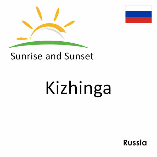 Sunrise and sunset times for Kizhinga, Russia