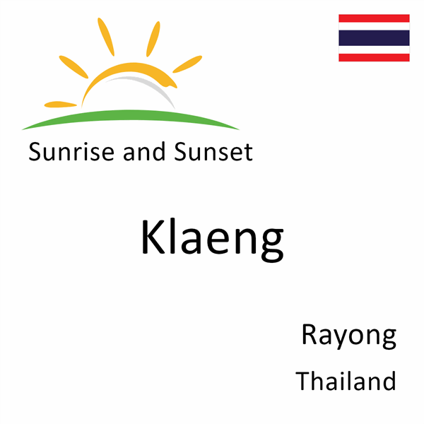 Sunrise and sunset times for Klaeng, Rayong, Thailand