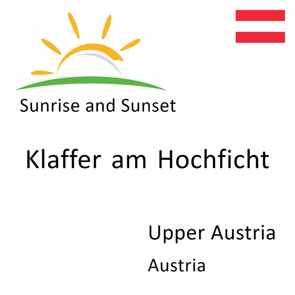 Sunrise and sunset times for Klaffer am Hochficht, Upper Austria, Austria