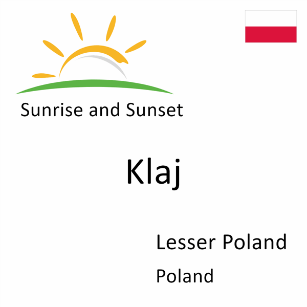 Sunrise and sunset times for Klaj, Lesser Poland, Poland