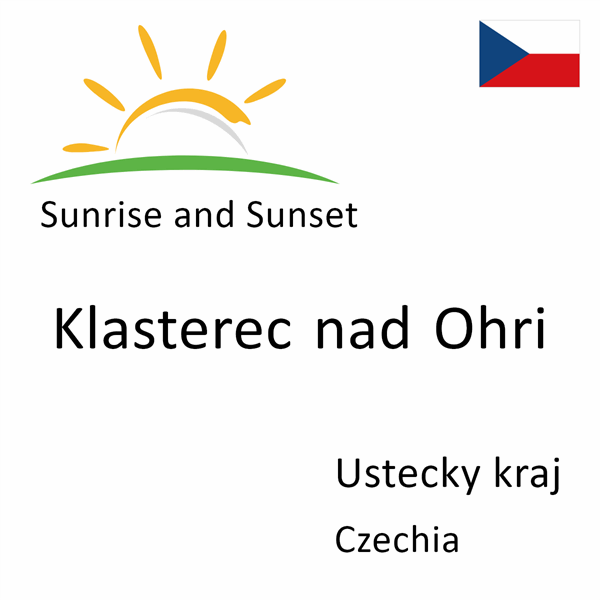 Sunrise and sunset times for Klasterec nad Ohri, Ustecky kraj, Czechia