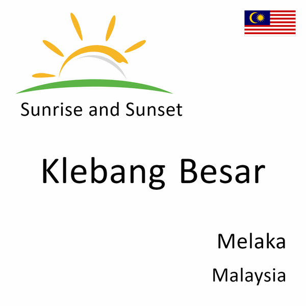 Sunrise and sunset times for Klebang Besar, Melaka, Malaysia