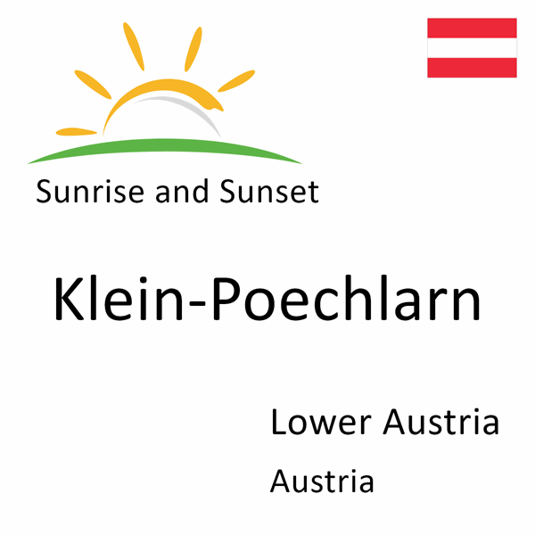 Sunrise and sunset times for Klein-Poechlarn, Lower Austria, Austria