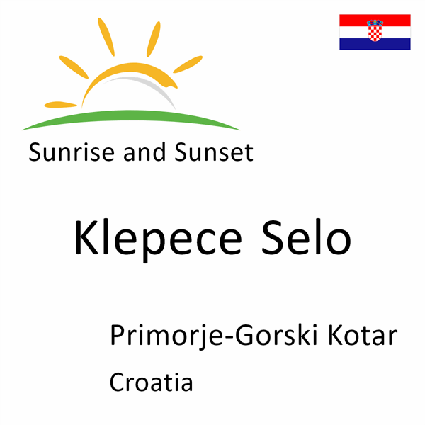 Sunrise and sunset times for Klepece Selo, Primorje-Gorski Kotar, Croatia