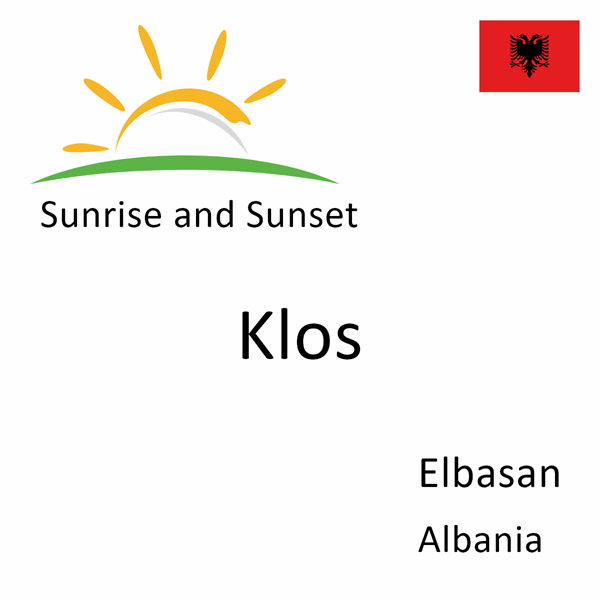Sunrise and sunset times for Klos, Elbasan, Albania
