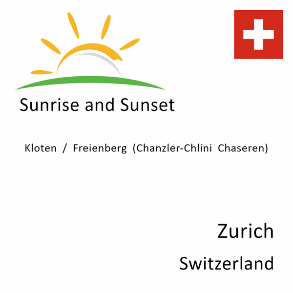 Sunrise and sunset times for Kloten / Freienberg (Chanzler-Chlini Chaseren), Zurich, Switzerland