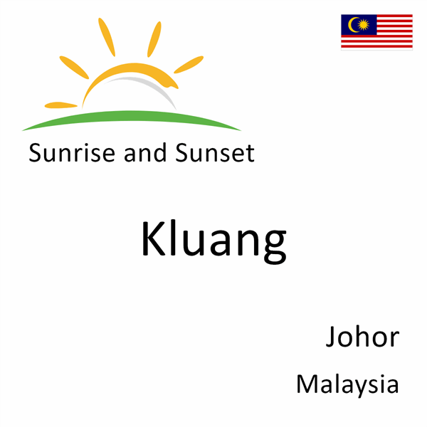 Sunrise and sunset times for Kluang, Johor, Malaysia