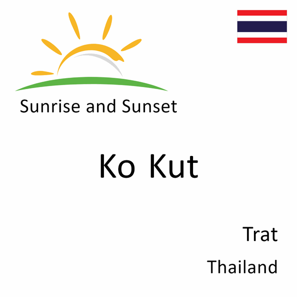 Sunrise and sunset times for Ko Kut, Trat, Thailand