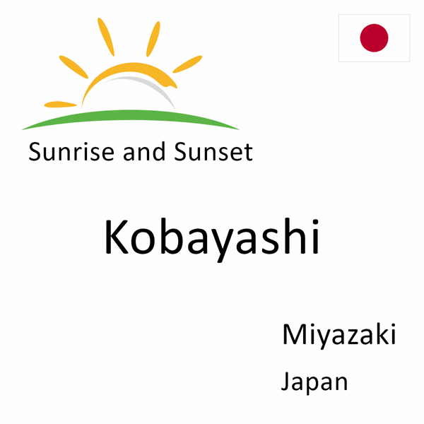Sunrise and sunset times for Kobayashi, Miyazaki, Japan