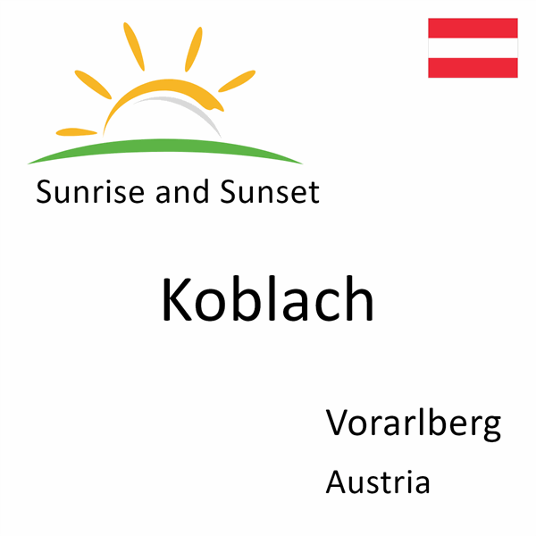Sunrise and sunset times for Koblach, Vorarlberg, Austria