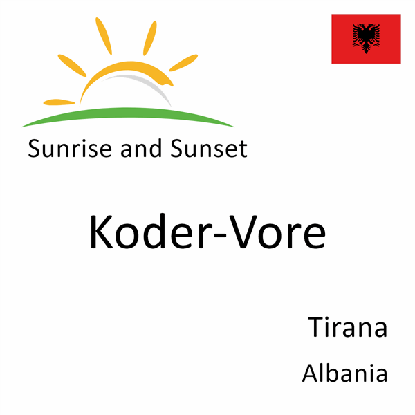 Sunrise and sunset times for Koder-Vore, Tirana, Albania