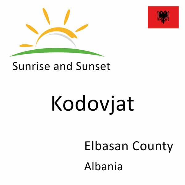 Sunrise and sunset times for Kodovjat, Elbasan County, Albania