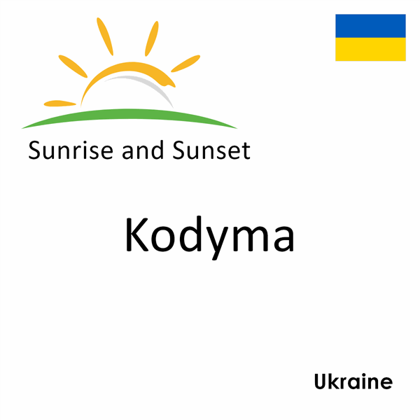 Sunrise and sunset times for Kodyma, Ukraine