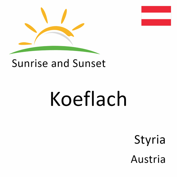 Sunrise and sunset times for Koeflach, Styria, Austria