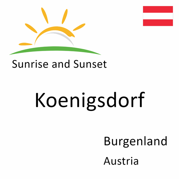Sunrise and sunset times for Koenigsdorf, Burgenland, Austria