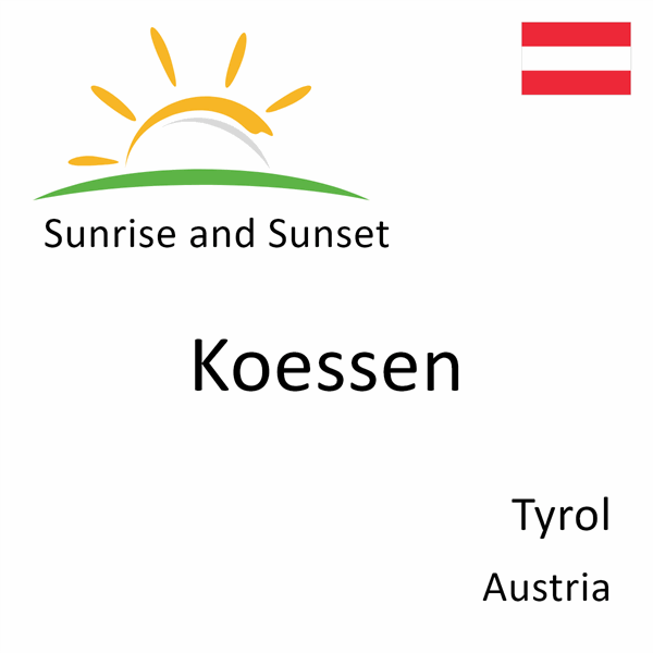 Sunrise and sunset times for Koessen, Tyrol, Austria