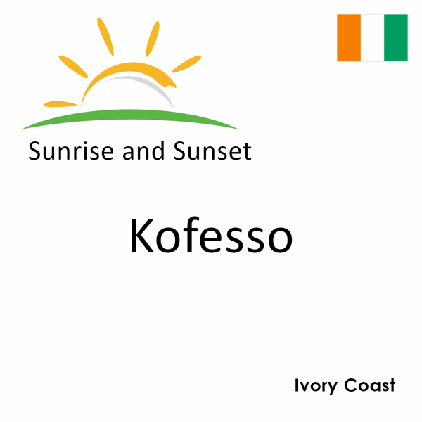 Sunrise and sunset times for Kofesso, Ivory Coast