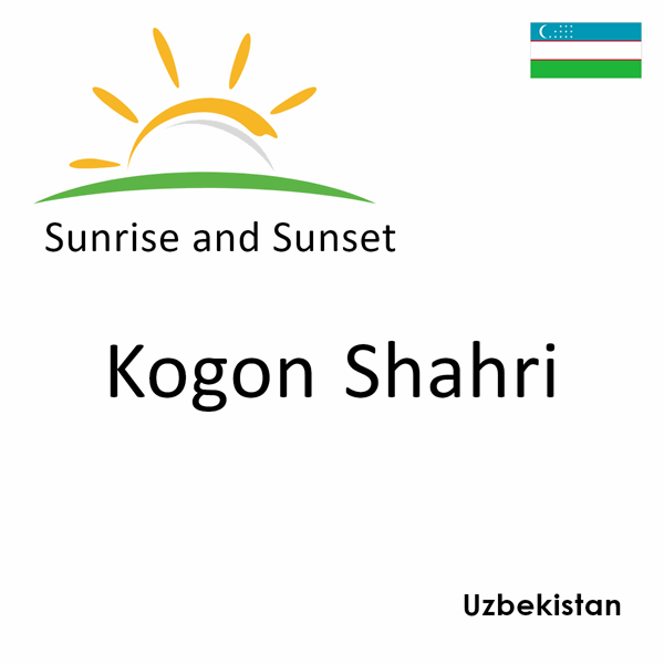 Sunrise and sunset times for Kogon Shahri, Uzbekistan
