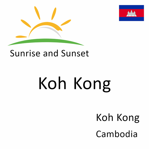 Sunrise and sunset times for Koh Kong, Koh Kong, Cambodia