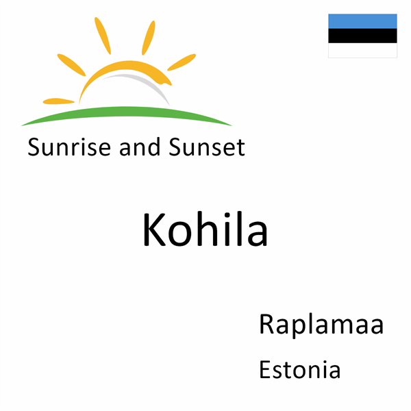 Sunrise and sunset times for Kohila, Raplamaa, Estonia