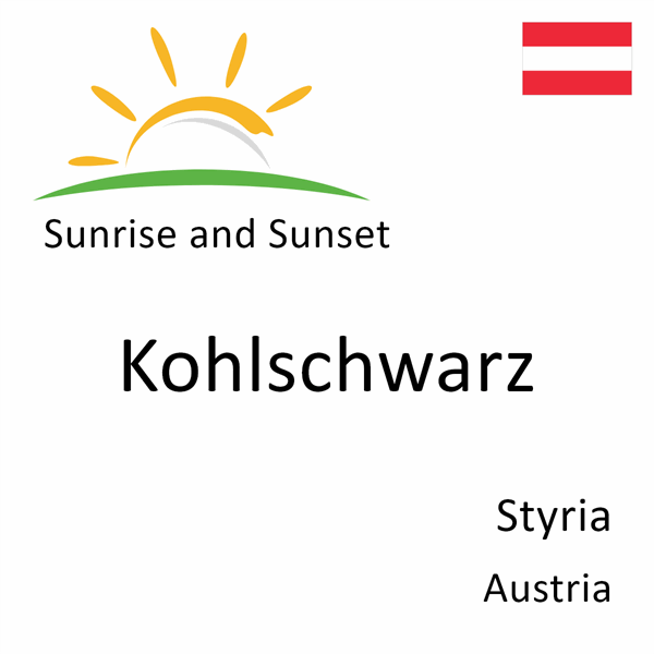 Sunrise and sunset times for Kohlschwarz, Styria, Austria