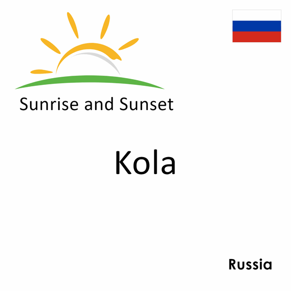 Sunrise and sunset times for Kola, Russia