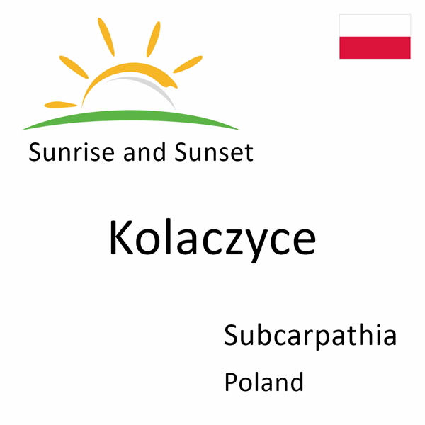 Sunrise and sunset times for Kolaczyce, Subcarpathia, Poland