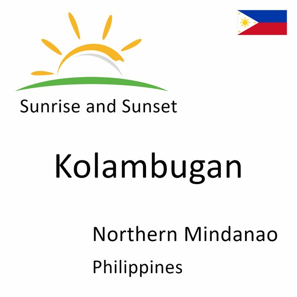 Sunrise and sunset times for Kolambugan, Northern Mindanao, Philippines