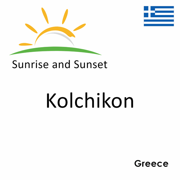 Sunrise and sunset times for Kolchikon, Greece