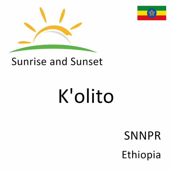 Sunrise and sunset times for K'olito, SNNPR, Ethiopia