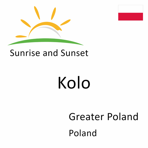Sunrise and sunset times for Kolo, Greater Poland, Poland