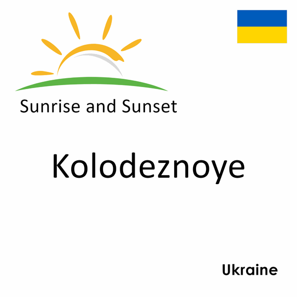 Sunrise and Sunset Times in Kolodeznoye, Ukraine