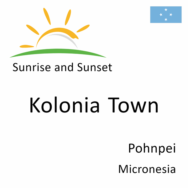 Sunrise and sunset times for Kolonia Town, Pohnpei, Micronesia