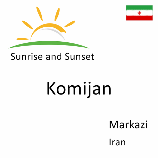 Sunrise and sunset times for Komijan, Markazi, Iran
