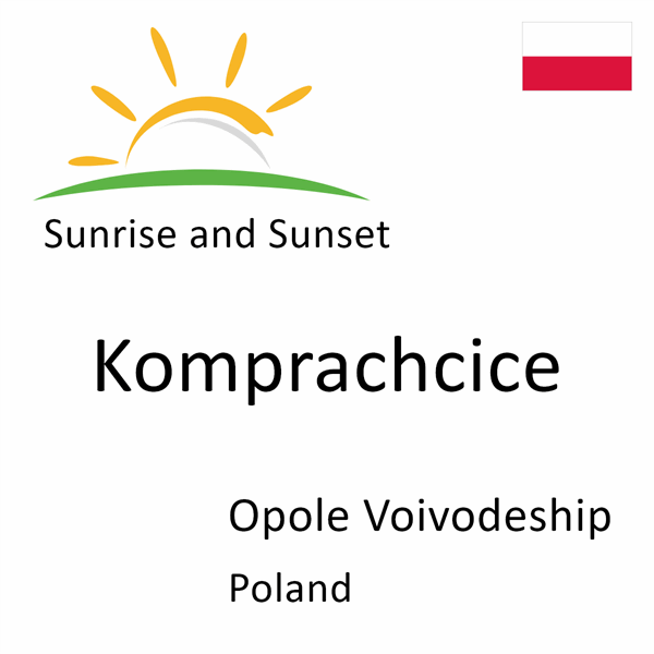 Sunrise and sunset times for Komprachcice, Opole Voivodeship, Poland