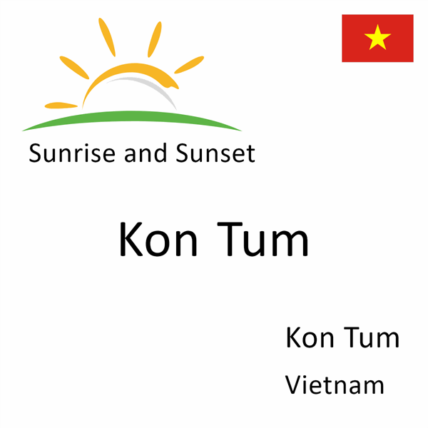 Sunrise and sunset times for Kon Tum, Kon Tum, Vietnam