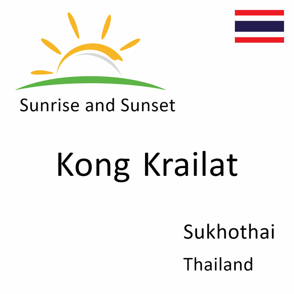 Sunrise and sunset times for Kong Krailat, Sukhothai, Thailand