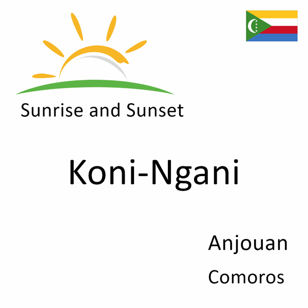 Sunrise and sunset times for Koni-Ngani, Anjouan, Comoros