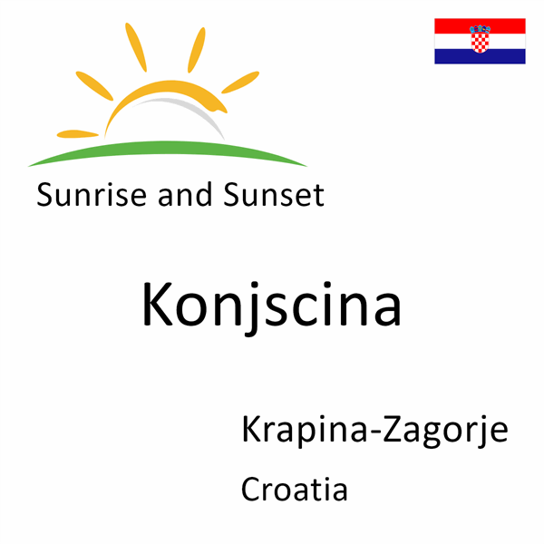 Sunrise and sunset times for Konjscina, Krapina-Zagorje, Croatia