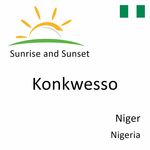 Sunrise and sunset times for Konkwesso, Niger, Nigeria